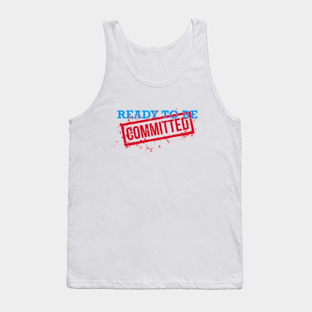 Ready to Be Committed Tank Top by Shopject